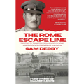 The Rome Escape Line: The Story of the British Organization in Rome Assisting Escaped Prisoners-of-War in 1943-44 - Paperback