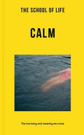 The School of Life: Calm: The Harmony and Serenity We Crave - Paperback