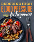 Reducing High Blood Pressure for Beginners: A Cookbook for Eating and Living Well - Paperback