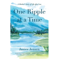 One Ripple at a Time: A Mother's Story of Life After Loss - Paperback