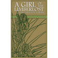 A Girl of the Limberlost: The Original 1909 Edition - Hardcover
