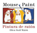 Mouse Paint/Pintura de Raton Board Book: Bilingual English-Spanish - Board Book