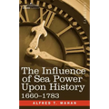 The Influence of Sea Power Upon History, 1660 - 1783 - Paperback
