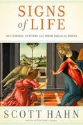 Signs of Life: 40 Catholic Customs and Their Biblical Roots - Hardcover