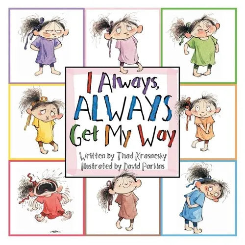I Always, Always Get My Way - Hardcover