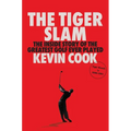 The Tiger Slam: The Inside Story of the Greatest Golf Ever Played (Tiger Woods in 2000-2001) - Hardcover