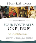 Four Portraits, One Jesus, 2nd Edition: A Survey of Jesus and the Gospels - Hardcover