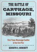 The Battle of Carthage, Missouri: First Trans-Mississippi Conflict of the Civil War - Paperback