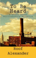 To Be Heard: A story about Williamsburg Brooklyn - Paperback