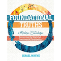 Foundational Truths: A Modern Catechism: Answering the Essential Questions of Christianity - Paperback