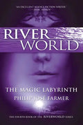 The Magic Labyrinth: The Fourth Book of the Riverworld Series - Paperback