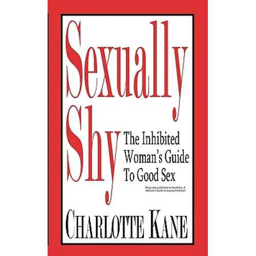 Sexually Shy: The Inhibited Woman's Guide To Good Sex - Paperback