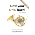 Blow Your Own Horn!: Horn Heresies - Paperback