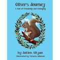 Oliver's Journey: A Tale of Friendship and Belonging - Hardcover