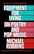 Equipment for Living: On Poetry and Pop Music - Paperback