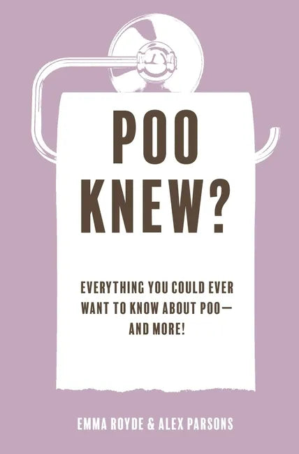 Poo Knew?: Everything You Could Ever Want to Know about Poo--And More! - Hardcover