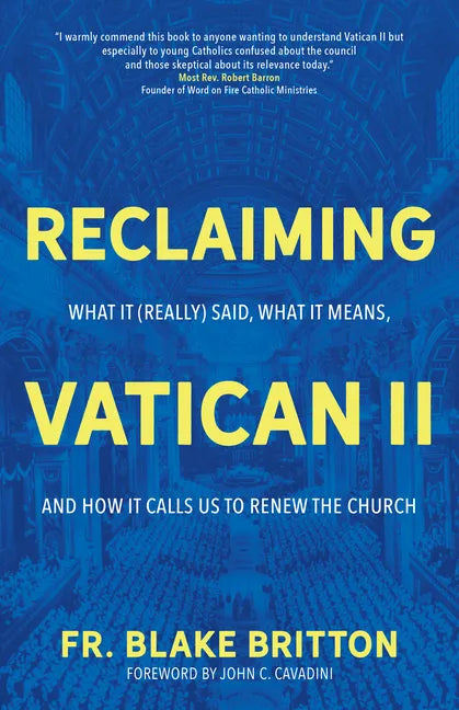 Reclaiming Vatican II: What It (Really) Said, What It Means, and How It Calls Us to Renew the Church - Paperback