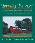 Traveling Tennessee: A Complete Tour Guide to the Volunteer State from the Highlands of the Smoky Mountains to the Banks of the Mississippi - Paperback