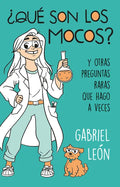 ¿Qué Son Los Mocos? Y Otras Preguntas Raras Que Hago a Veces / What Are Boogers? and Other Rare Questions I Sometimes Ask - Paperback