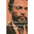 The Other Life of Abraham Lincoln's Barber - Hardcover