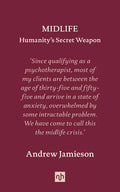 Midlife: Humanity's Secret Weapon - Hardcover