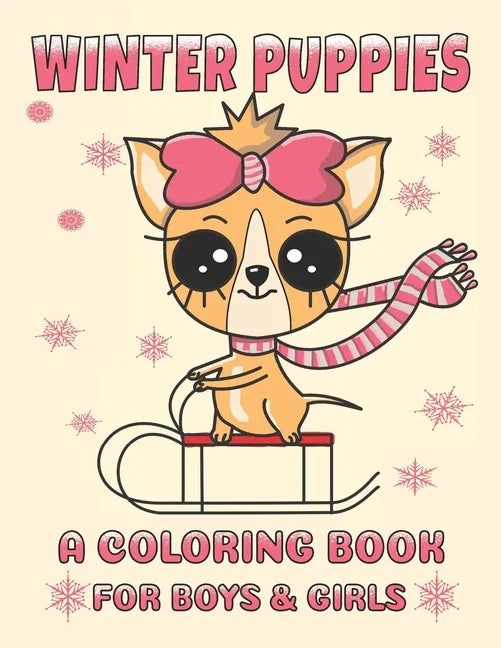 Winter Puppies A Coloring Book For Boys And Girls: Adorable Puppy Illustrations With A Cold Weather Theme - Paperback