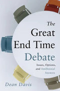 The Great End Time Debate: Issues, Options, and Amillennial Answers - Paperback