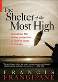 Shelter of the Most High: Living Your Life Under the Divine Protection of God - Paperback