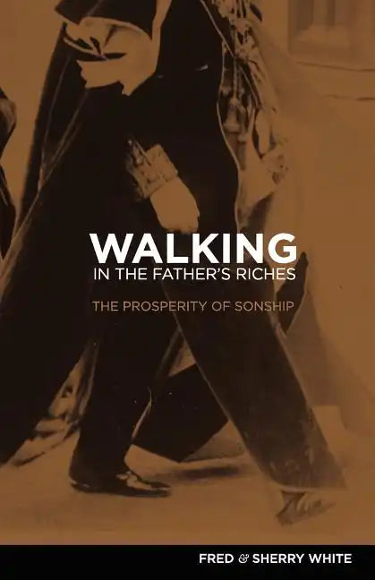 Walking in the Father's Riches - Paperback