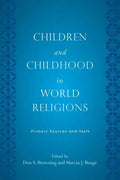 Children and Childhood in World Religions: Primary Sources and Texts - Paperback