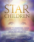 Star Children: A Guide to Understand, Honor and Empower the Star Child Within and Around You - Hardcover