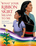 What Your Ribbon Skirt Means to Me: Deb Haaland's Historic Inauguration - Hardcover