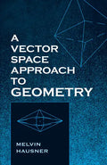 A Vector Space Approach to Geometry - Paperback