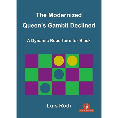 The Modernized Queen's Gambit Declined: A Dynamic Repertoire for Black - Paperback