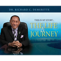This Is My Story: The Life and Journey of Dr. Richard C. Demeritte - Hardcover