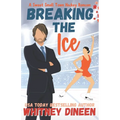 Breaking the Ice: A Sweet Small Town Hockey Romcom: Part of: Love on Thin Ice (7 books) - Paperback