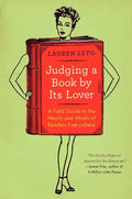 Judging a Book by Its Lover: A Field Guide to the Hearts and Minds of Readers Everywhere - Paperback