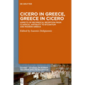 Cicero in Greece, Greece in Cicero: Aspects of Reciprocal Reception from Classical Antiquity to Byzantium and Modern Greece - Hardcover