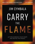 Carry the Flame Bible Study Guide Plus Streaming Video: A Bible Study on Renewing Your Heart and Reviving the World - Paperback