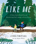 Like Me: A Story about Disability and Discovering God's Image in Every Person - Hardcover