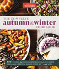 The Complete Autumn and Winter Cookbook: 550+ Recipes for Warming Dinners, Holiday Roasts, Seasonal Desserts, Breads, Food Gifts, and More - Paperback