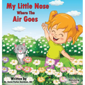My Little Nose Where the Air Goes (for girls) - Hardcover