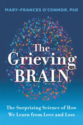 The Grieving Brain: The Surprising Science of How We Learn from Love and Loss - Paperback