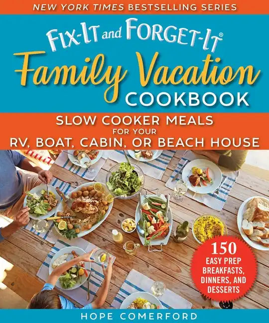 Fix-It and Forget-It Family Vacation Cookbook: Slow Cooker Meals for Your Rv, Boat, Cabin, or Beach House - Paperback