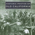 Historic Photos of Old California - Hardcover