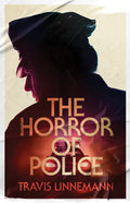 The Horror of Police - Paperback