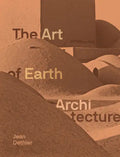 Art of Earth Architecture: Past, Present, Future - Hardcover