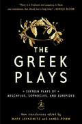 The Greek Plays: Sixteen Plays by Aeschylus, Sophocles, and Euripides - Paperback
