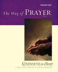 The Way of Prayer Participant's Book: Companions in Christ - Paperback