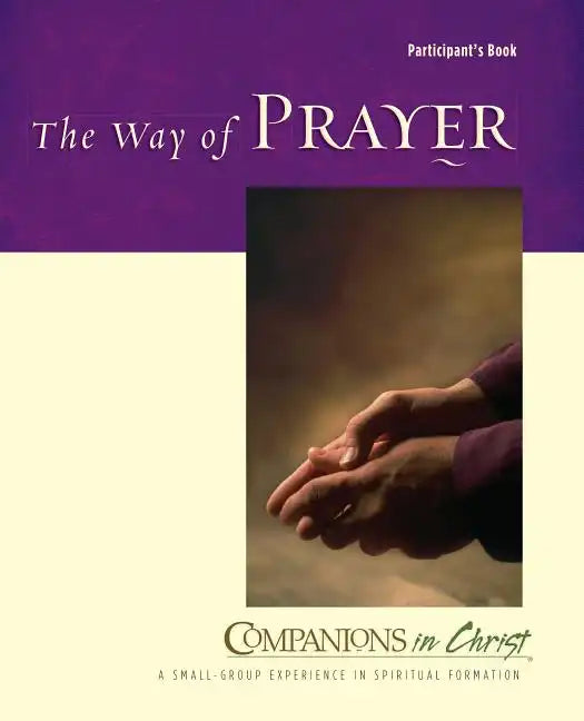 The Way of Prayer Participant's Book: Companions in Christ - Paperback